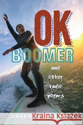 OK Boomer and other radio poems Graeme Johnstone 9780648861904 Graeme Johnstone - książka