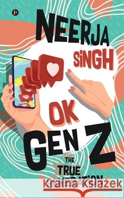 OK Gen Z: The True Generation Neerja Singh 9781685096281 Notion Press - książka