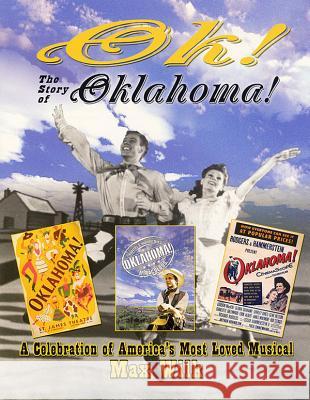 Ok! the Story of Oklahoma!: A Celebration of America's Most Loved Musical Max Wilk 9781557835550 Applause Theatre & Cinema Book Publishers - książka