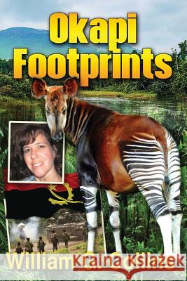 Okapi Footprints: A Teacher's Adventures in the Congo William G. Collins 9781727443936 Createspace Independent Publishing Platform - książka