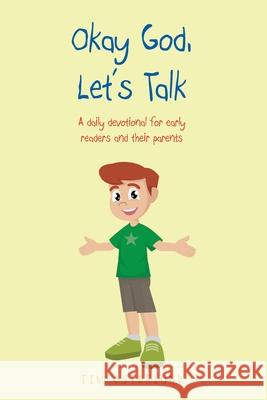 Okay God, Let's Talk: A daily devotional for early readers and their parents Tim Osterlund 9781098059231 Christian Faith Publishing, Inc - książka