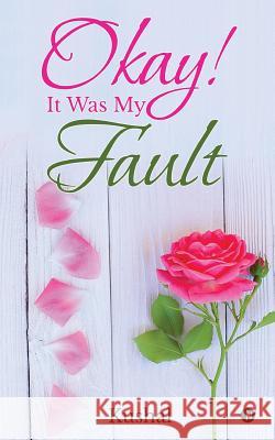 Okay! It Was My Fault Kushal 9781946714640 Notion Press, Inc. - książka