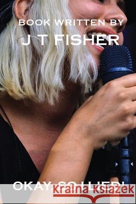 Okay, So I Lied! J. T. Fisher 9781961677661 Quippy Quill LLC - książka