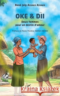 Oke & DII: Deux femmes pour un destin d'amour Ren? Joly Assak Marie-Th?r?se Aben 9782336573892 Editions L'Harmattan - książka