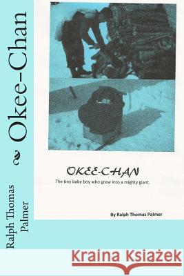 Okee-Chan Dr Ralph Thomas Palmer 9781483901954 Createspace - książka