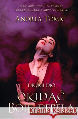Okidac Boje Pepela - Drugo Izdanje: Drugi Dio Andrea Tomic 9781717470522 Createspace Independent Publishing Platform - książka