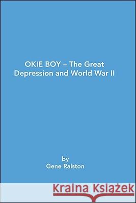 Okie Boy-The Great Depression and World War Ii Ralston, Gene 9781425155421 Trafford Publishing - książka