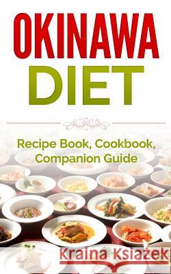 Okinawa Diet: Recipe Book, Cookbook, Companion Guide Wade Migan 9781515392569 Createspace - książka