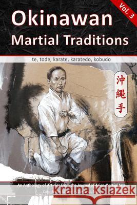 Okinawan Martial Traditions, Vol. 3: Te, Tode, Karate, Karatedo, Kobudo Robert Toth Graham Noble Peter Hobar 9781893765429 Via Media Publishing Company - książka