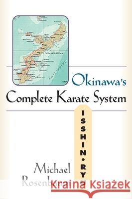Okinawa's Complete Karate System: Isshin Ryu Rosenbaum, Michael 9781886969919 YMAA Publication Center - książka