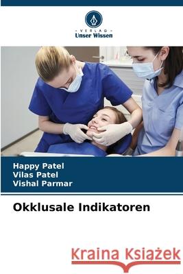 Okklusale Indikatoren Patel, Happy, Patel, Vilas, Parmar, Vishal 9786208727833 Verlag Unser Wissen - książka