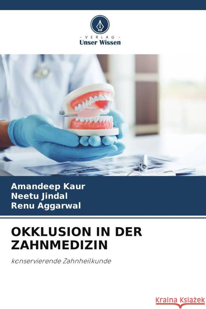 OKKLUSION IN DER ZAHNMEDIZIN Kaur, Amandeep, Jindal, Neetu, Aggarwal, Renu 9786204880457 Verlag Unser Wissen - książka