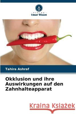 Okklusion und ihre Auswirkungen auf den Zahnhalteapparat Tahira Ashraf   9786205317525 Verlag Unser Wissen - książka