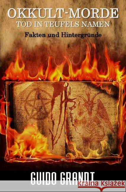 OKKULT-MORDE : Tod in Teufels Namen - Fakten & Hintergründe Grandt, Guido 9783748513117 epubli - książka