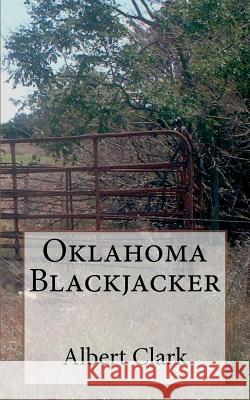 Oklahoma Blackjacker Albert Clark 9781477492000 Createspace - książka