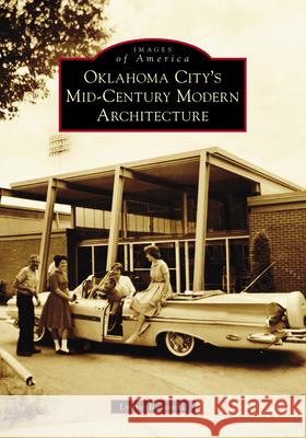Oklahoma City's Mid-Century Modern Architecture Lynne Rostochil 9781467127417 Arcadia Publishing (SC) - książka