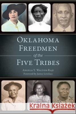 Oklahoma Freedmen of the Five Tribes Angela Y. Walton-Raji 9781467154772 History Press - książka