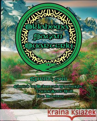 Oklahoma Pagan Quarterly Spring 2018: Spring 2018 Edition Belwoeth Harbright Laurieanne Hull Lee Daxney 9781986010924 Createspace Independent Publishing Platform - książka