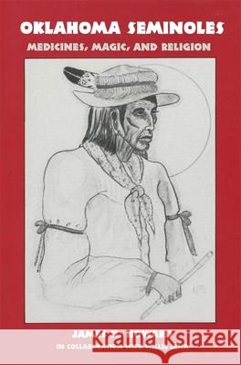 Oklahoma Seminoles: Medicines, Magic, and Religion Howard, James H. 9780806122380 University of Oklahoma Press - książka
