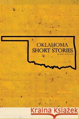 Oklahoma Short Stories Robbie McKenzie 9781537279015 Createspace Independent Publishing Platform - książka