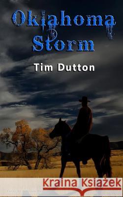 Oklahoma Storm: A western novel Tim Dutton 9781519782304 Createspace Independent Publishing Platform - książka