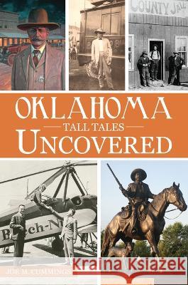 Oklahoma Tall Tales Uncovered Joe M. Cummings 9781467153119 History Press - książka
