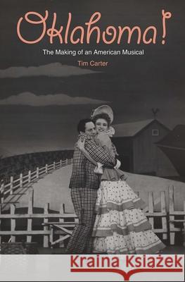 Oklahoma!: The Making of an American Musical Tim Carter 9780300106190 Yale University Press - książka