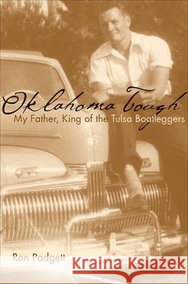 Oklahoma Tough: My Father, King of the Tulsa Bootleggers Ron Padgett 9780806137322 University of Oklahoma Press - książka