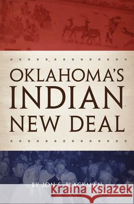 Oklahoma's Indian New Deal Jon S. Blackman 9780806143514 University of Oklahoma Press - książka