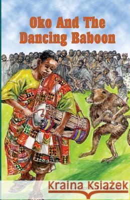 Oko and the Dancing Baboon George Lutterodt   9789964700935 Afram Publications (Ghana) Ltd - książka