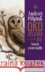 Oko Jelenia. Sowie zwierciadło Andrzej Pilipiuk 9788383751412 Fabryka Słów - książka