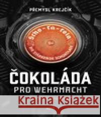 Čokoláda pro wehrmacht Přemysl Krejčík 9788027505333 Host - książka