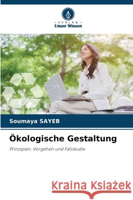 Ökologische Gestaltung Sayeb, Soumaya 9786209007545 Verlag Unser Wissen - książka