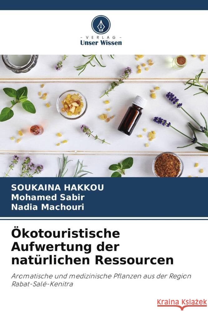 Ökotouristische Aufwertung der natürlichen Ressourcen HAKKOU, SOUKAINA, Sabir, Mohamed, Machouri, Nadia 9786204792361 Verlag Unser Wissen - książka