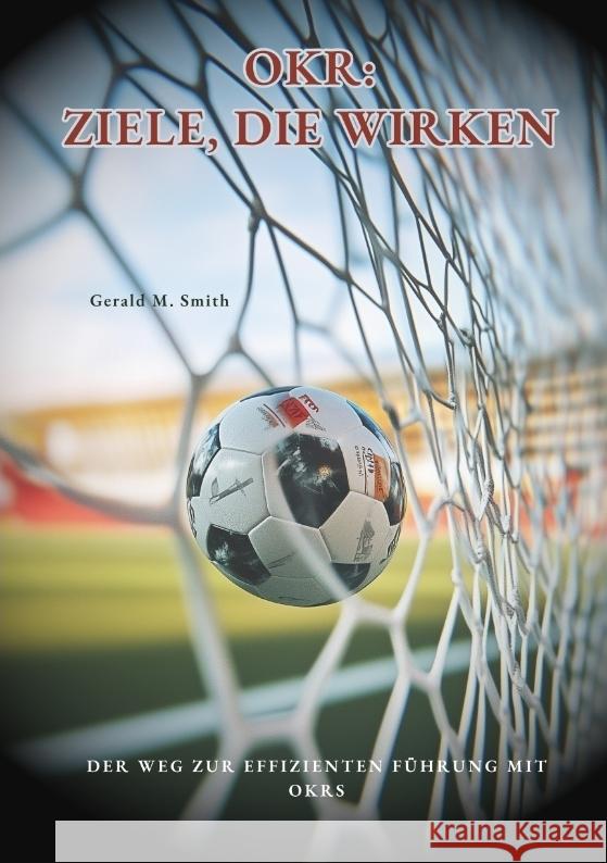 OKR: Ziele, die wirken Smith, Gerald M. 9783384483096 tredition - książka