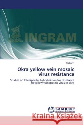 Okra yellow vein mosaic virus resistance T, Prabu 9783659459993 Dundurn Group - książka