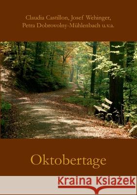 Oktobertage: Gedichte Claudia Castillon, Josef Wehinger, Petra Dobrovolny-Mühlenbach 9783752626490 Books on Demand - książka