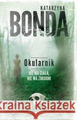 Okularnik w.2 Katarzyna Bonda 9788328729872 Muza - książka
