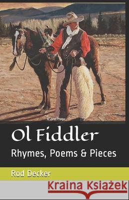 Ol Fiddler: Rhymes, Poems & Pieces Rod Decker 9781686426292 Independently Published - książka