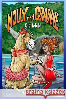 Olé Molé: A Molly and Grainne Story (Book 4) Gail Notestine, Vivian Mainville 9781087967363 IngramSpark - książka