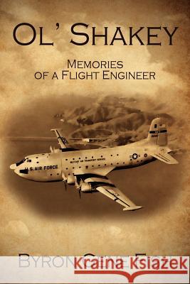 Ol' Shakey: Memories of a Flight Engineer Fish, Byron Gene 9781478716907 Outskirts Press - książka