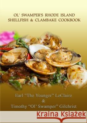 Ol' Swamper's Rhode Island Shellfish & Clambake Cookbook Earl LeClaire & Timothy Gilchrist 9781329859203 Lulu.com - książka
