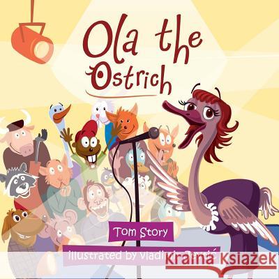 Ola the Ostrich Vladimir Jevtic, Tom Story 9781545083932 Createspace Independent Publishing Platform - książka