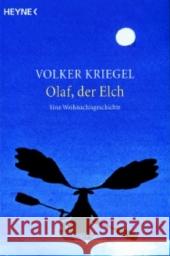 Olaf, der Elch : Eine Weihnachtsgeschichte Kriegel, Volker   9783453401068 Heyne - książka