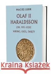 Olaf II Haraldsson (ok. 995-1030) Wiking, król... Maciej Lubik 9788377307007 Avalon - książka