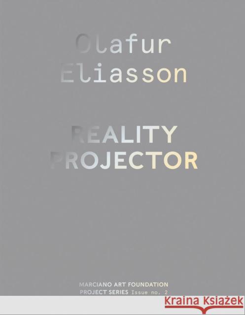 Olafur Eliasson: Reality Projector Olafur Eliasson 9780999221518 Marciano Art Foundation Bookst - książka