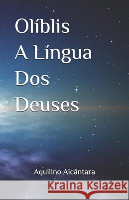 Olíblis A Língua Dos Deuses Alcântara, Aquilino 9781793880345 Independently Published - książka