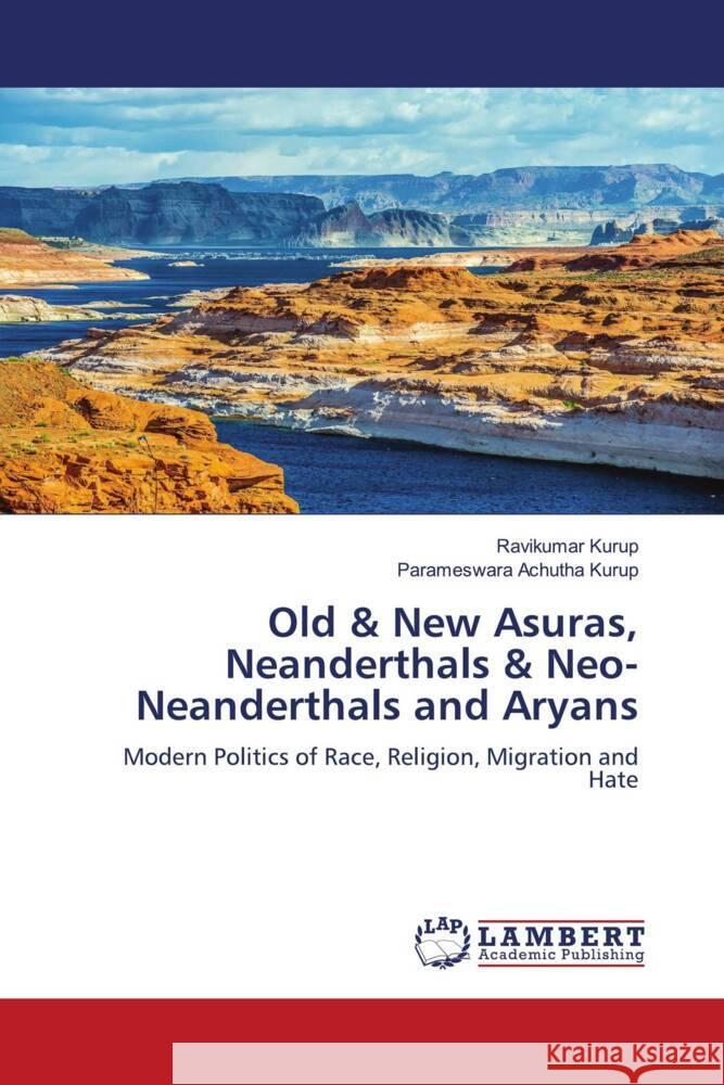 Old & New Asuras, Neanderthals & Neo-Neanderthals and Aryans Kurup, Ravikumar, Achutha Kurup, Parameswara 9786206156208 LAP Lambert Academic Publishing - książka