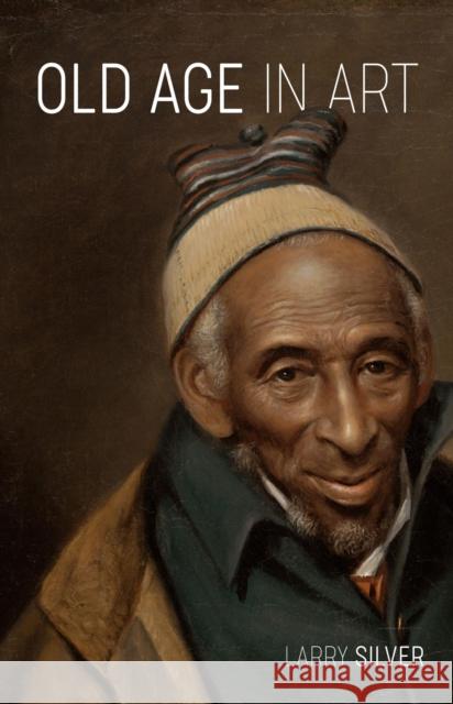 Old Age in Art Larry Silver 9781836390510 Reaktion Books - książka