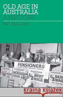 Old Age in Australia: A History Pat Jalland   9780522867060 Academic Monographs - książka